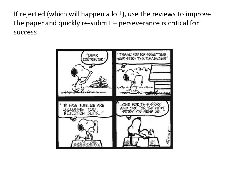 If rejected (which will happen a lot!), use the reviews to improve the paper