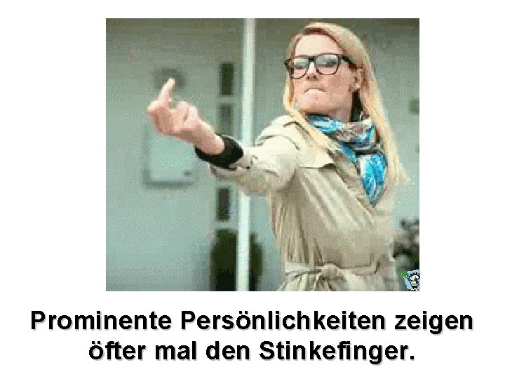 Prominente Persönlichkeiten zeigen öfter mal den Stinkefinger. 