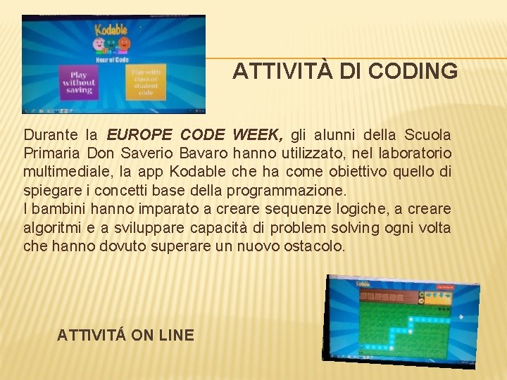 ATTIVITÀ DI CODING Durante la EUROPE CODE WEEK, gli alunni della Scuola Primaria Don