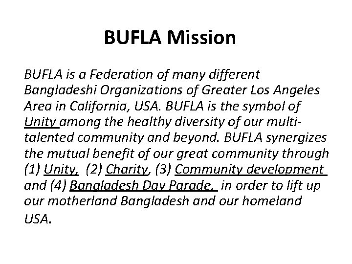 BUFLA Mission BUFLA is a Federation of many different Bangladeshi Organizations of Greater Los