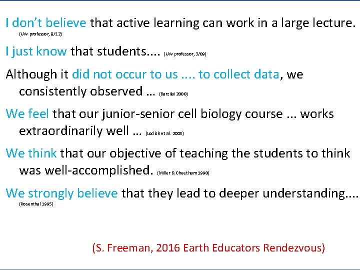 I don’t believe that active learning can work in a large lecture. (UW professor,