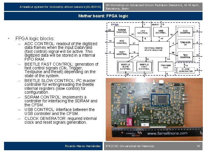 A readout system for microstrip silicon sensors (ALIBAVA) 3 th Workshop on Advanced Silicon