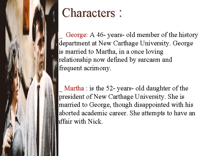 Characters : _ George: A 46 - years- old member of the history department
