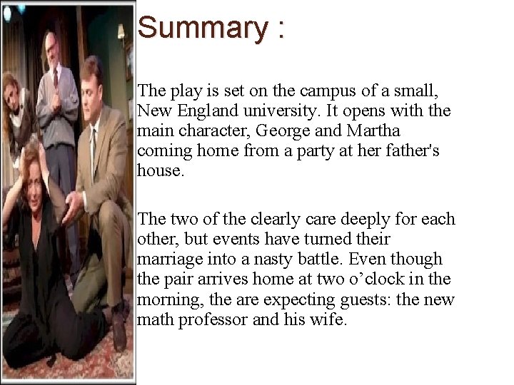 Summary : The play is set on the campus of a small, New England