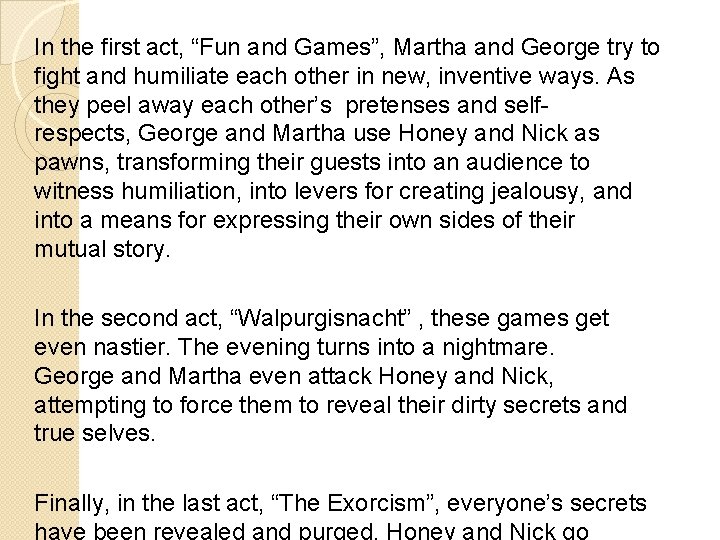 In the first act, “Fun and Games”, Martha and George try to fight and