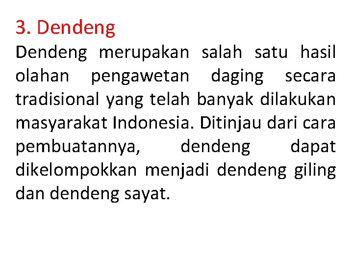 3. Dendeng merupakan salah satu hasil olahan pengawetan daging secara tradisional yang telah banyak
