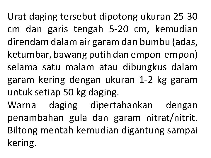 Urat daging tersebut dipotong ukuran 25 -30 cm dan garis tengah 5 -20 cm,