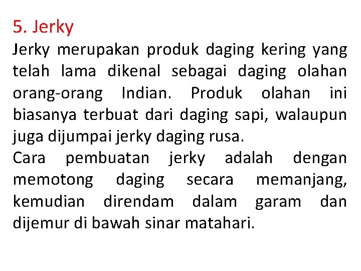 5. Jerky merupakan produk daging kering yang telah lama dikenal sebagai daging olahan orang-orang