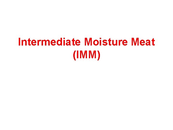 Intermediate Moisture Meat (IMM) 