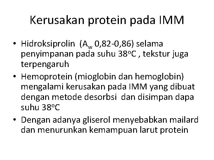 Kerusakan protein pada IMM • Hidroksiprolin (Aw 0, 82 -0, 86) selama penyimpanan pada