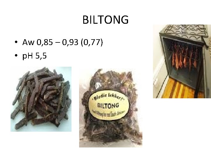 BILTONG • Aw 0, 85 – 0, 93 (0, 77) • p. H 5,