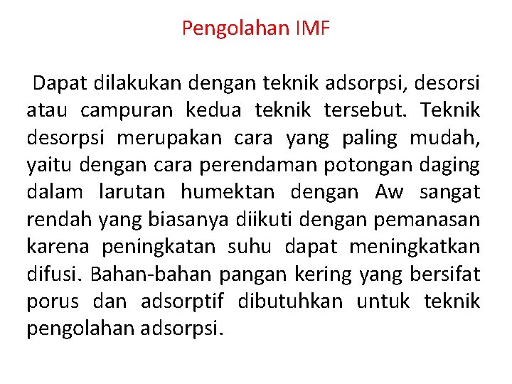Pengolahan IMF Dapat dilakukan dengan teknik adsorpsi, desorsi atau campuran kedua teknik tersebut. Teknik