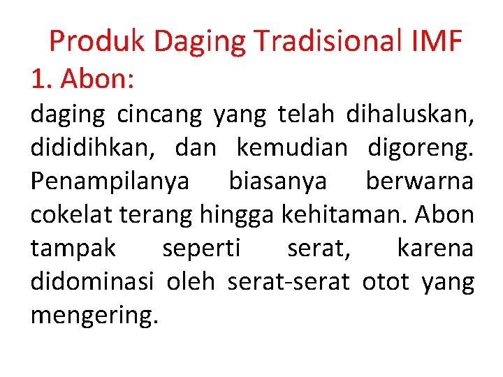 Produk Daging Tradisional IMF 1. Abon: daging cincang yang telah dihaluskan, dididihkan, dan kemudian