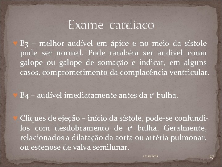 Exame cardíaco ♥ B 3 – melhor audível em ápice e no meio da