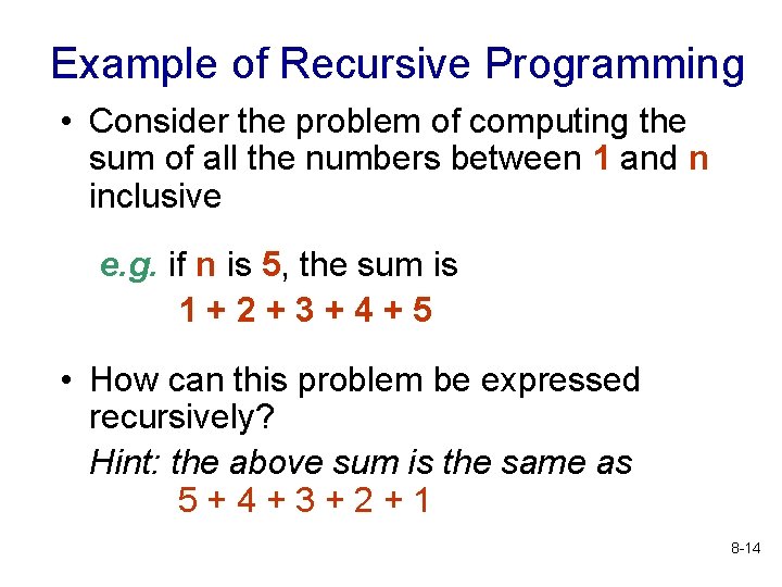 Example of Recursive Programming • Consider the problem of computing the sum of all