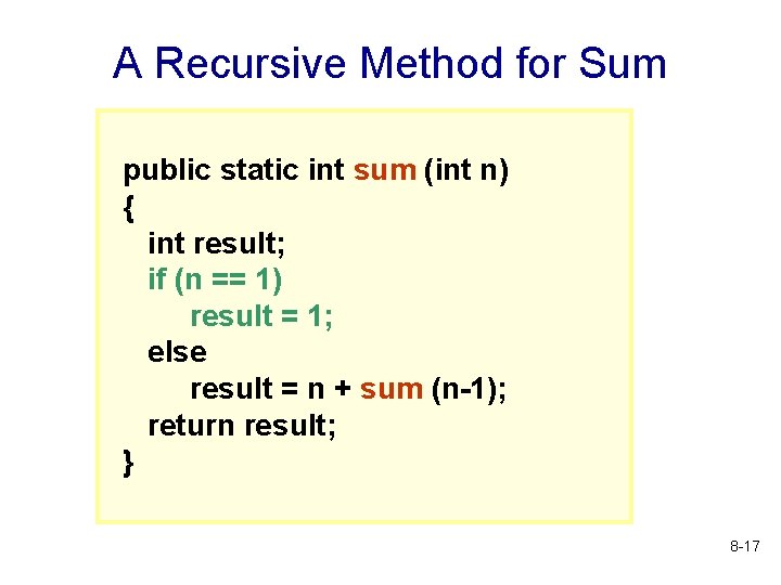 A Recursive Method for Sum public static int sum (int n) { int result;