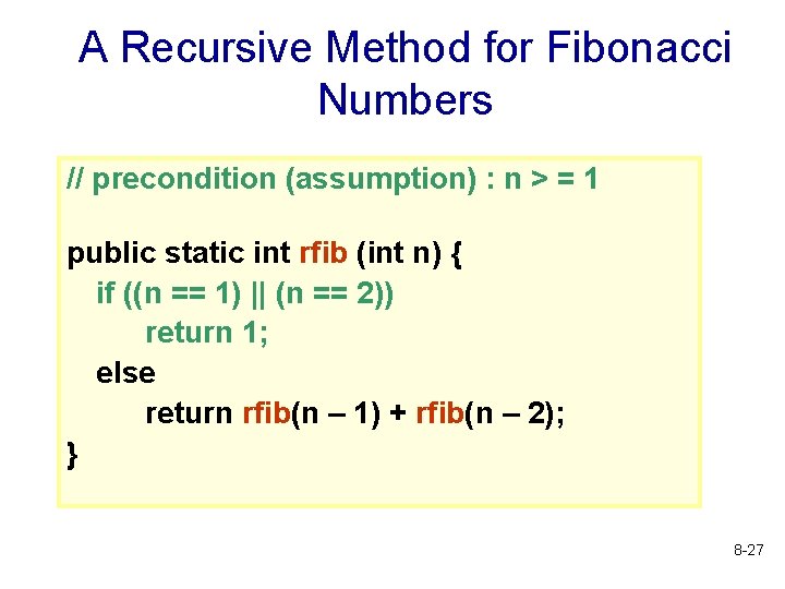 A Recursive Method for Fibonacci Numbers // precondition (assumption) : n > = 1