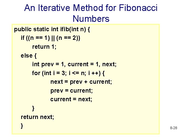 An Iterative Method for Fibonacci Numbers public static int ifib(int n) { if ((n