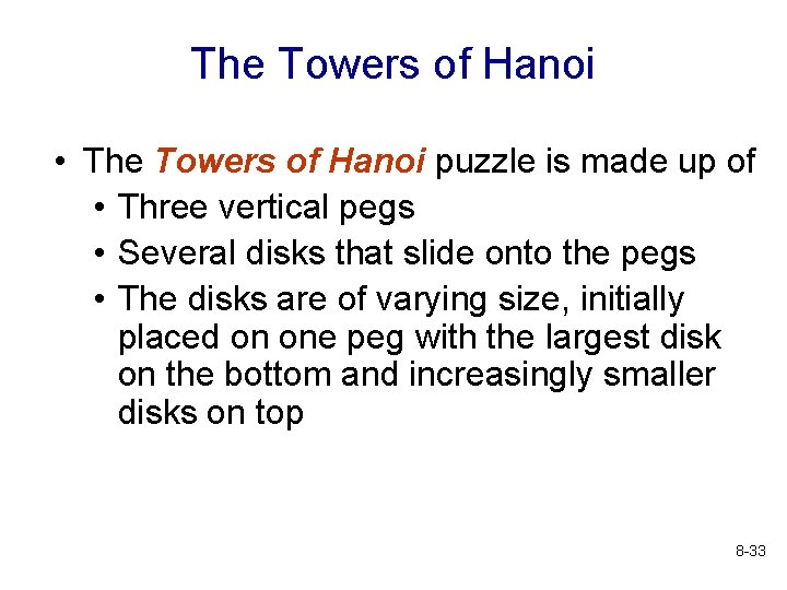 The Towers of Hanoi • The Towers of Hanoi puzzle is made up of