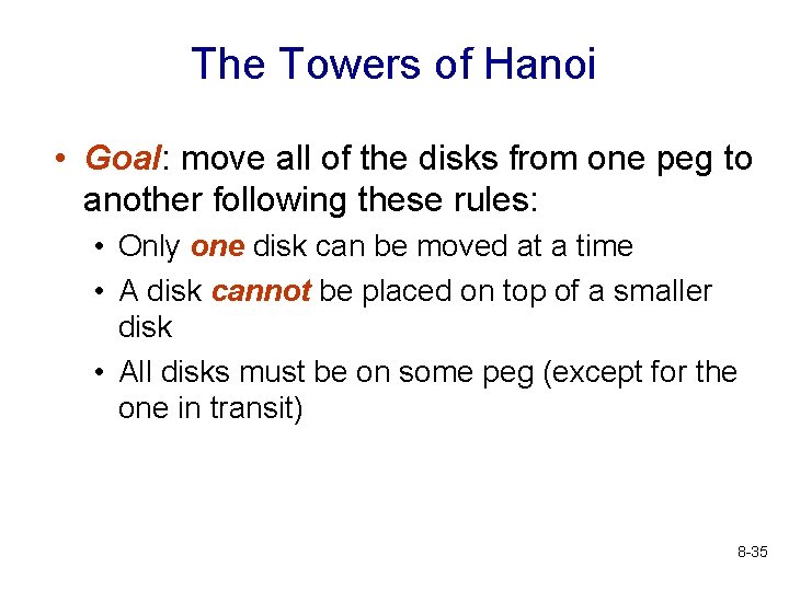 The Towers of Hanoi • Goal: move all of the disks from one peg