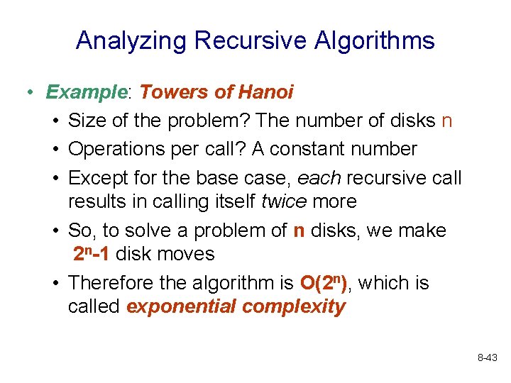 Analyzing Recursive Algorithms • Example: Towers of Hanoi • Size of the problem? The