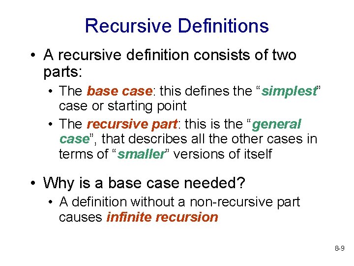Recursive Definitions • A recursive definition consists of two parts: • The base case: