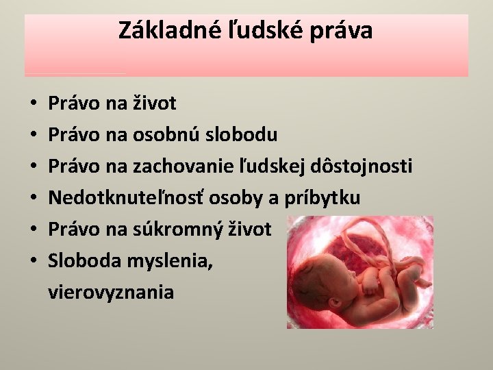 Základné ľudské práva • • • Právo na život Právo na osobnú slobodu Právo