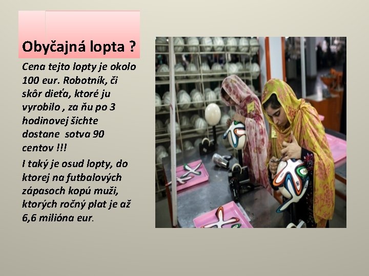 Obyčajná lopta ? Cena tejto lopty je okolo 100 eur. Robotník, či skôr dieťa,