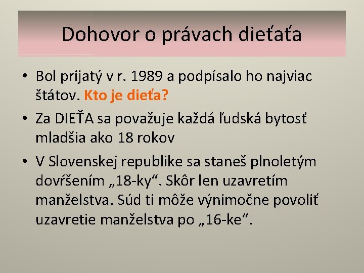 Dohovor o právach dieťaťa • Bol prijatý v r. 1989 a podpísalo ho najviac