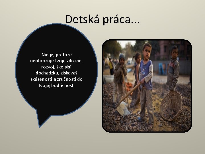 Detská práca. . . Nie je, pretože neohrozuje tvoje zdravie, rozvoj, školskú dochádzku, získavaš