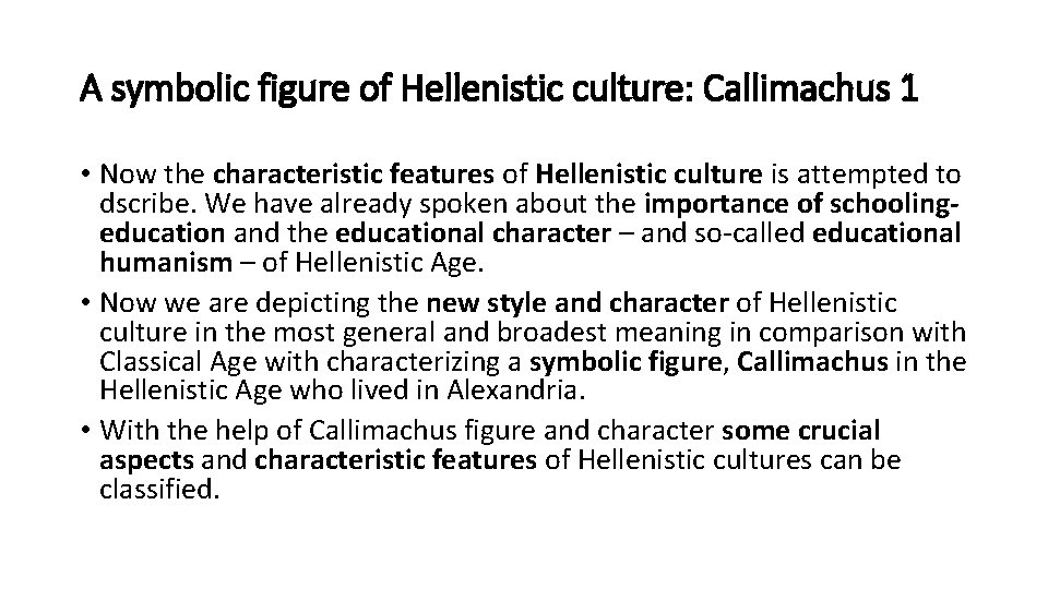 A symbolic figure of Hellenistic culture: Callimachus 1 • Now the characteristic features of