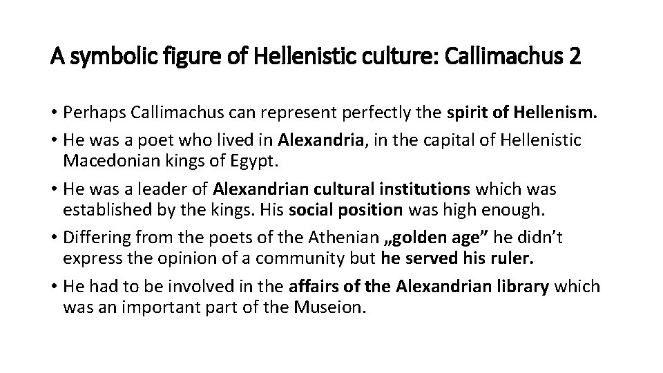A symbolic figure of Hellenistic culture: Callimachus 2 • Perhaps Callimachus can represent perfectly