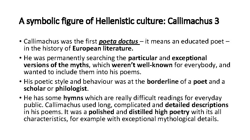 A symbolic figure of Hellenistic culture: Callimachus 3 • Callimachus was the first poeta