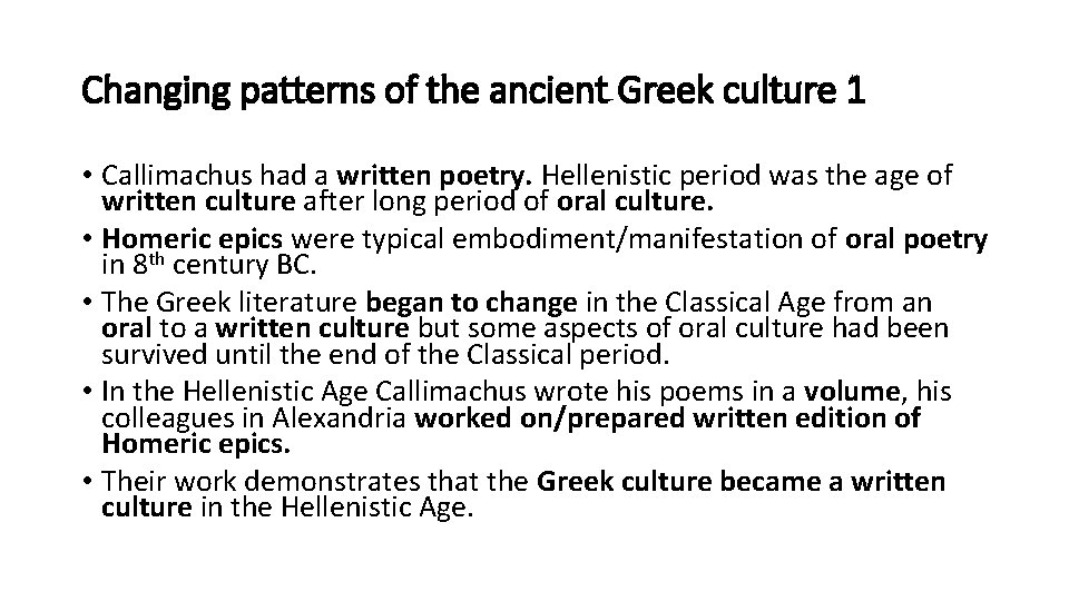 Changing patterns of the ancient Greek culture 1 • Callimachus had a written poetry.