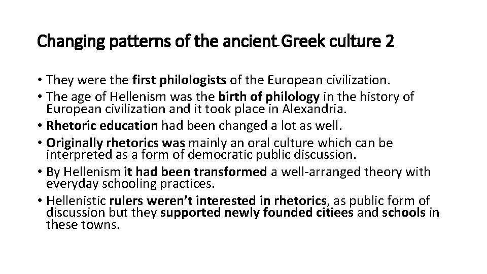 Changing patterns of the ancient Greek culture 2 • They were the first philologists