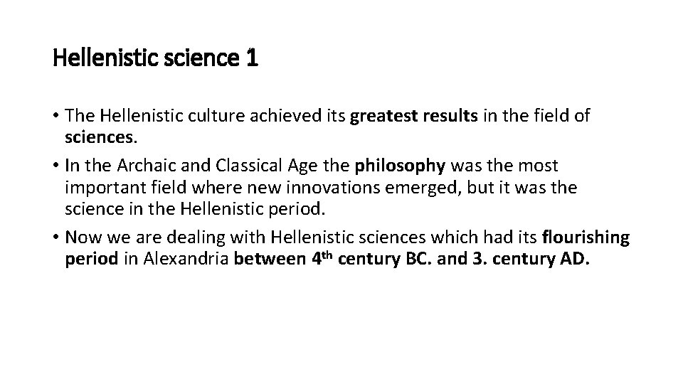 Hellenistic science 1 • The Hellenistic culture achieved its greatest results in the field