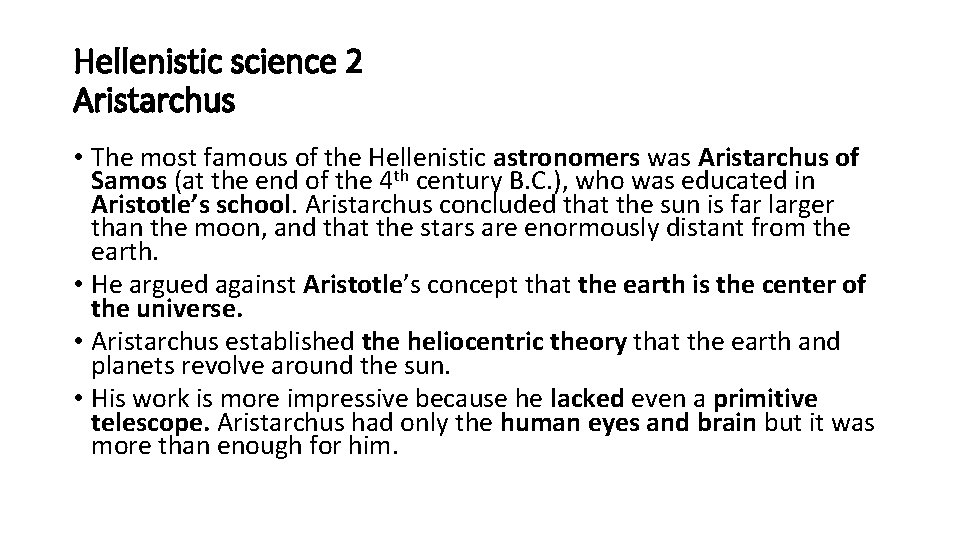 Hellenistic science 2 Aristarchus • The most famous of the Hellenistic astronomers was Aristarchus