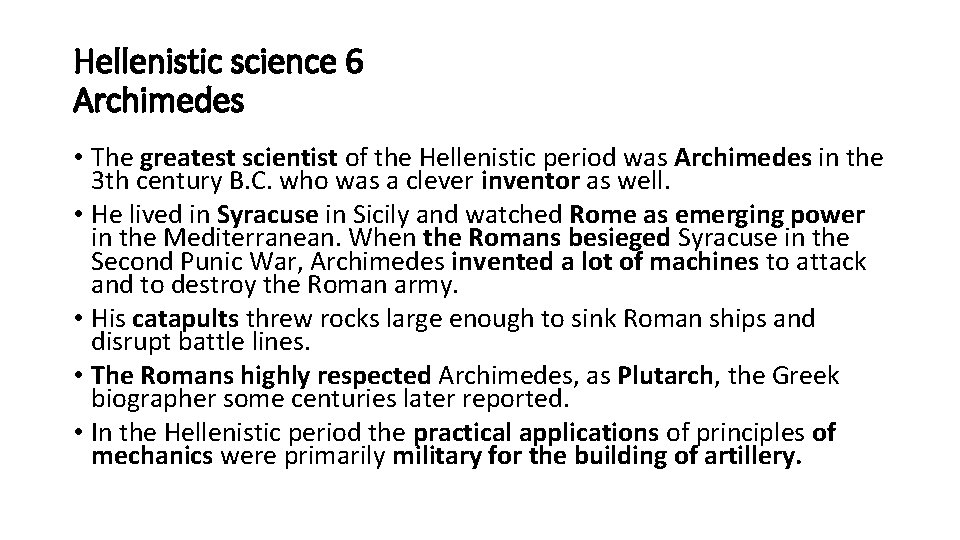 Hellenistic science 6 Archimedes • The greatest scientist of the Hellenistic period was Archimedes