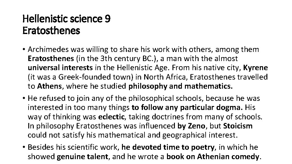 Hellenistic science 9 Eratosthenes • Archimedes was willing to share his work with others,
