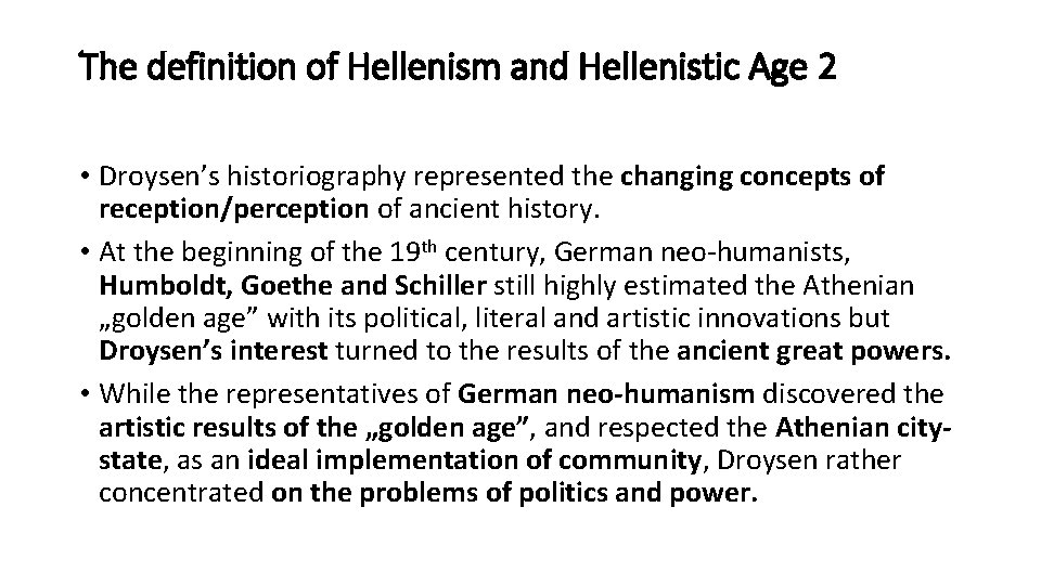 The definition of Hellenism and Hellenistic Age 2 • Droysen’s historiography represented the changing