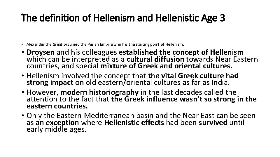 The definition of Hellenism and Hellenistic Age 3 • Alexander the Great occupied the