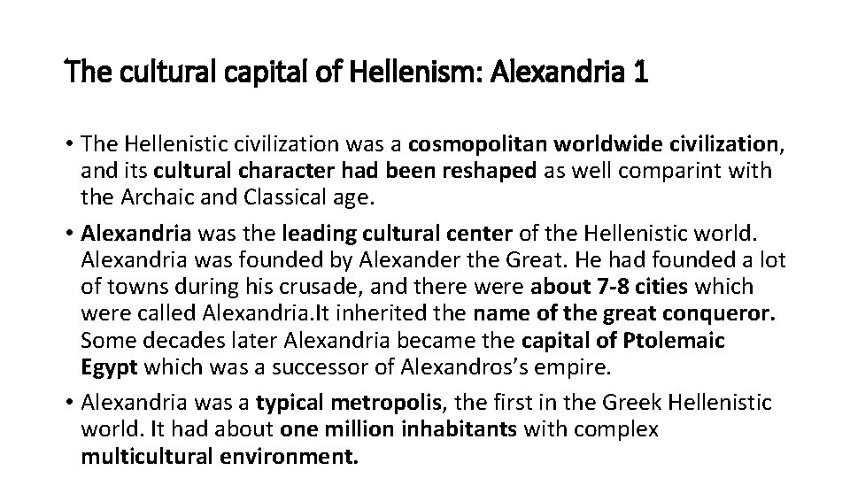 The cultural capital of Hellenism: Alexandria 1 • The Hellenistic civilization was a cosmopolitan