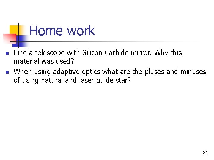 Home work n n Find a telescope with Silicon Carbide mirror. Why this material