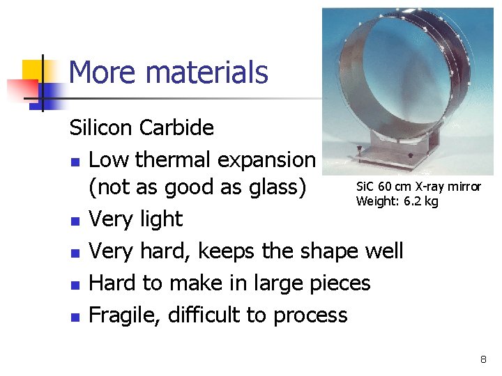 More materials Silicon Carbide n Low thermal expansion Si. C 60 cm X-ray mirror