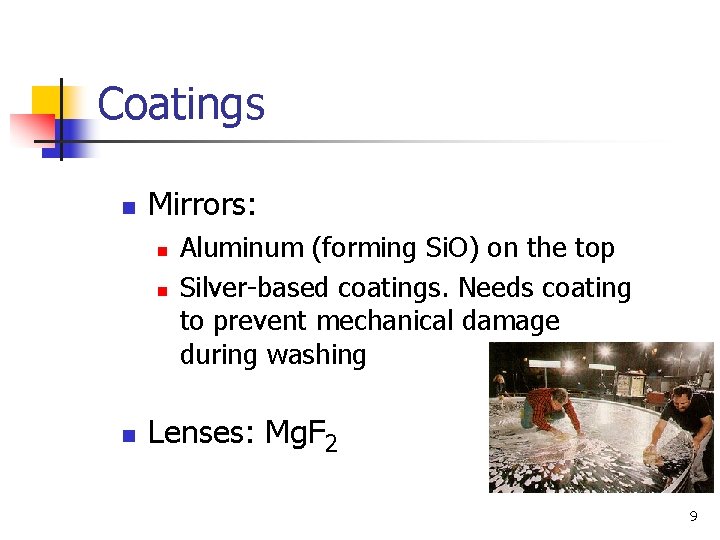 Coatings n Mirrors: n n n Aluminum (forming Si. O) on the top Silver-based
