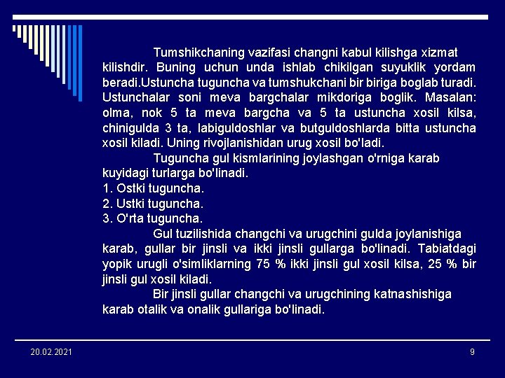 Tumshikchaning vazifasi changni kabul kilishga xizmat kilishdir. Buning uchun unda ishlab chikilgan suyuklik yordam