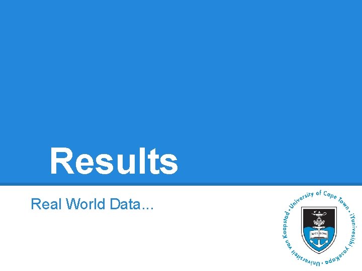 Results Real World Data. . . Results Real World Data. . .