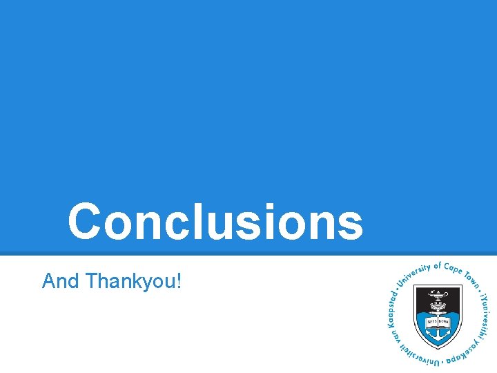 Conclusions And Thankyou! Conclusions And Thankyou!