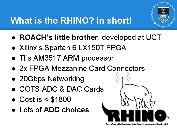 What is the RHINO? In short! ● ● ● ● ROACH’s little brother, developed What is the RHINO? In short! ● ● ● ● ROACH’s little brother, developed