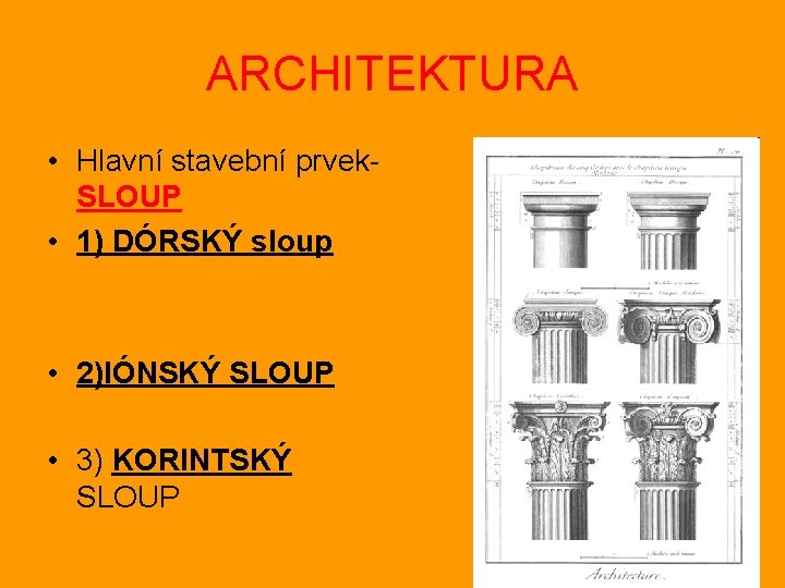 ARCHITEKTURA • Hlavní stavební prvek. SLOUP • 1) DÓRSKÝ sloup • 2)IÓNSKÝ SLOUP •